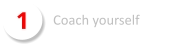 1 Coach yourself