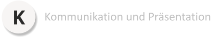 K Kommunikation und Präsentation