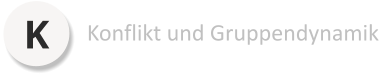 K Konflikt und Gruppendynamik