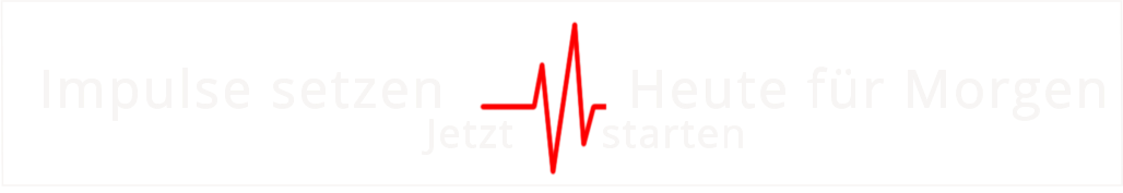 Impulse setzen           Heute für Morgen    Jetzt       starten