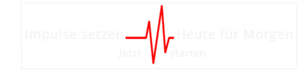 Impulse setzen             Heute für Morgen           Jetzt         starten